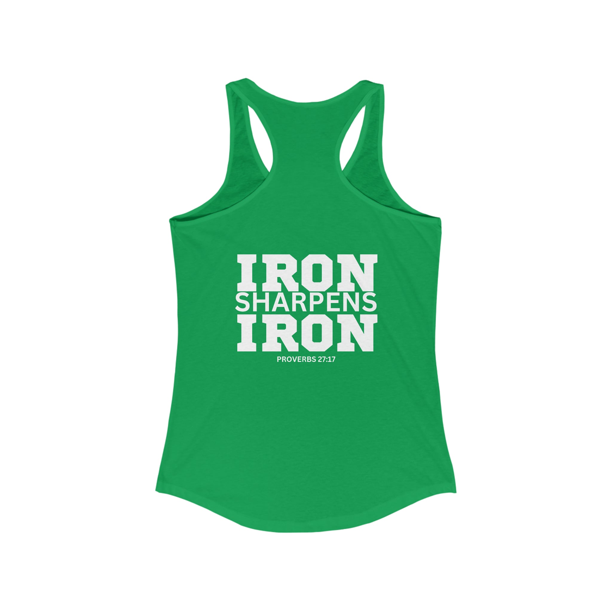Iron Sharpens Iron - Women's Ideal Racerback Tank - White Font - Print on Front & Back