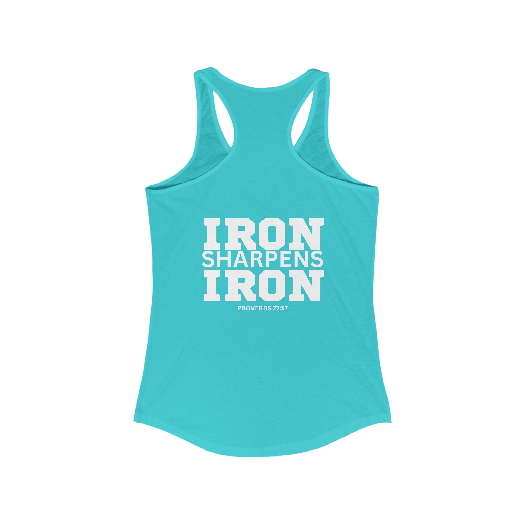 Iron Sharpens Iron - Women's Ideal Racerback Tank - White Font - Print on Front & Back