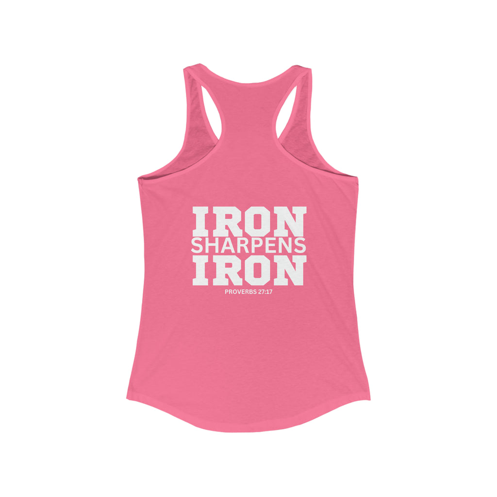 Iron Sharpens Iron - Women's Ideal Racerback Tank - White Font - Print on Front & Back