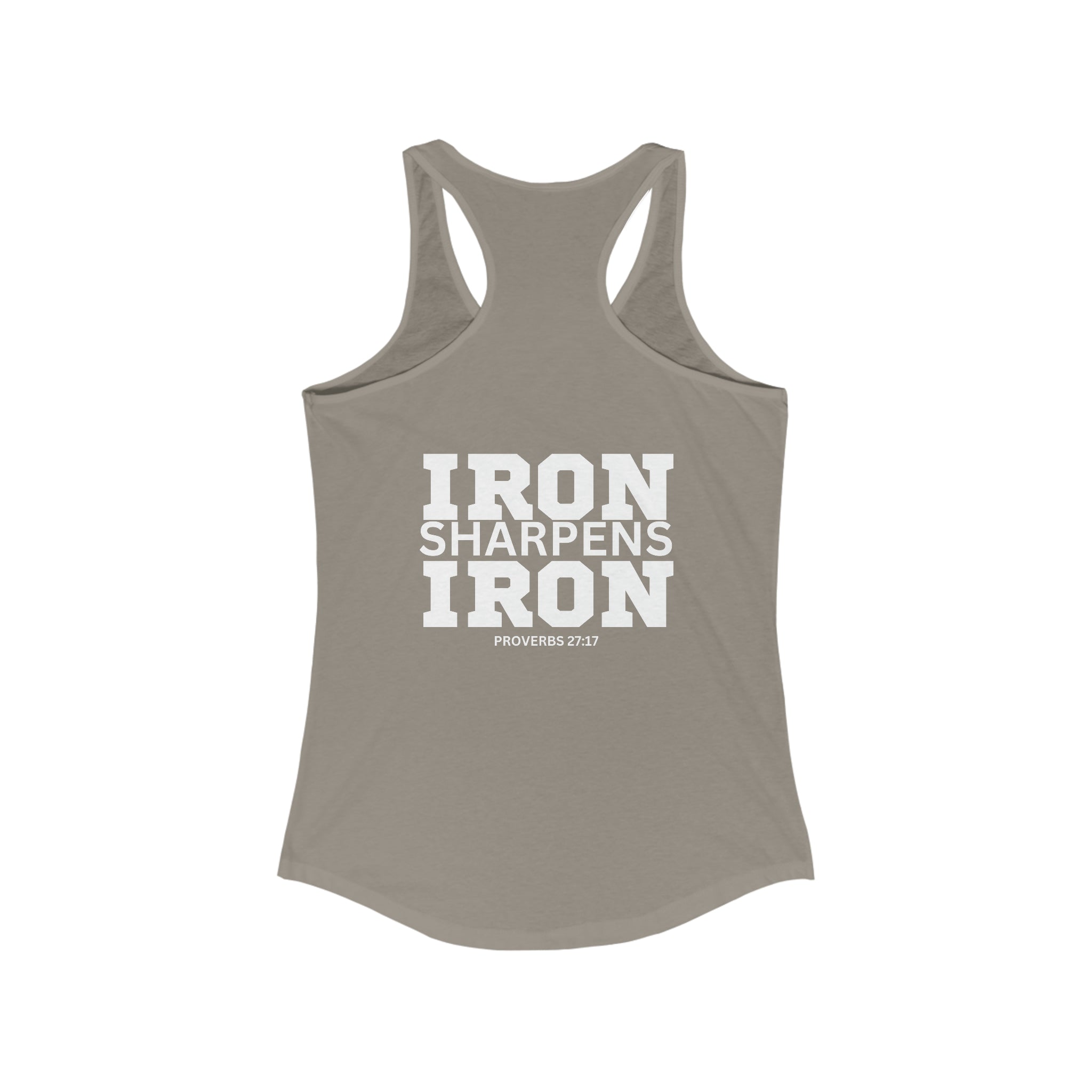 Iron Sharpens Iron - Women's Ideal Racerback Tank - White Font - Print on Front & Back