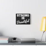 Strong is Beautiful - Canvas Print -  Inspirational Wall Art - Best Seller