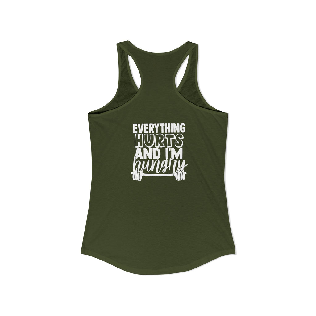 Everything Hurts & I'm Hungry - Women's Ideal Racerback Tank - White Print Front & Back