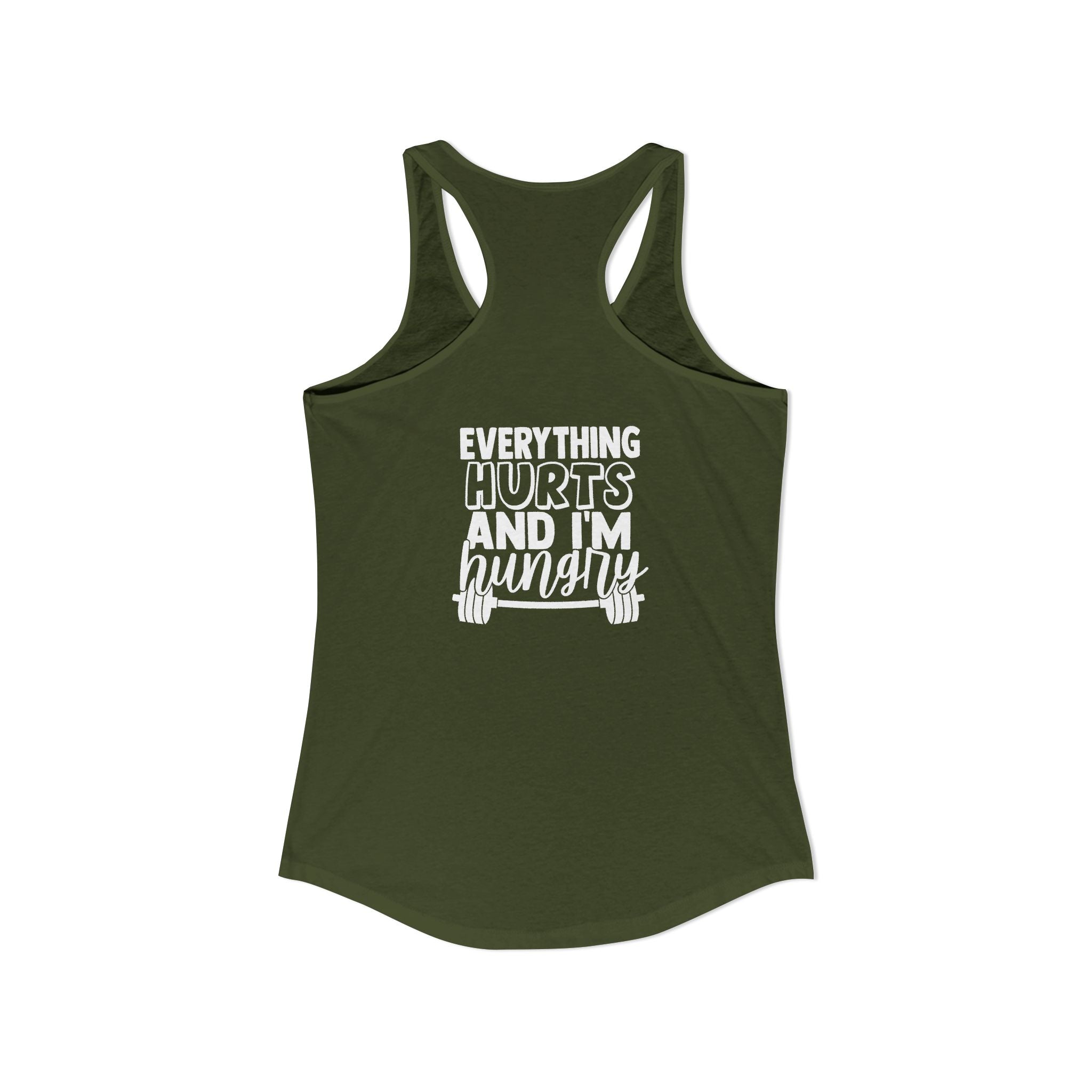 Everything Hurts & I'm Hungry - Women's Ideal Racerback Tank - White Print Front & Back