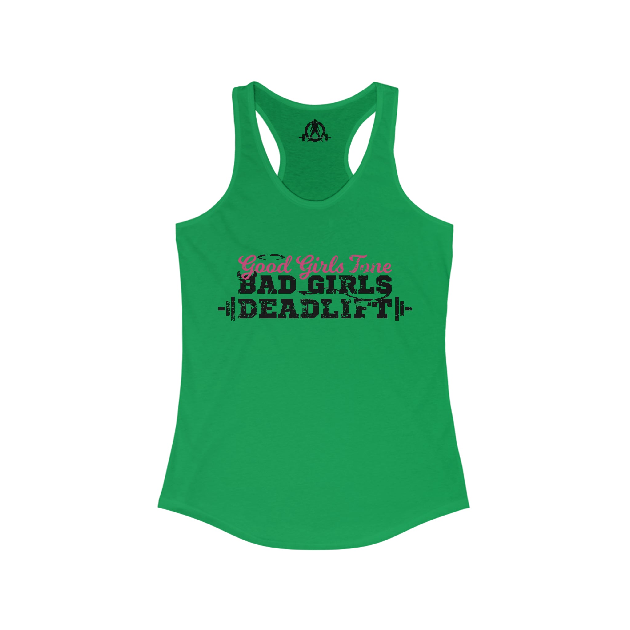 Good Girls Tone, Bad Girls Deadlift - Women's Ideal Racerback Tank - Distressed Dark Logo
