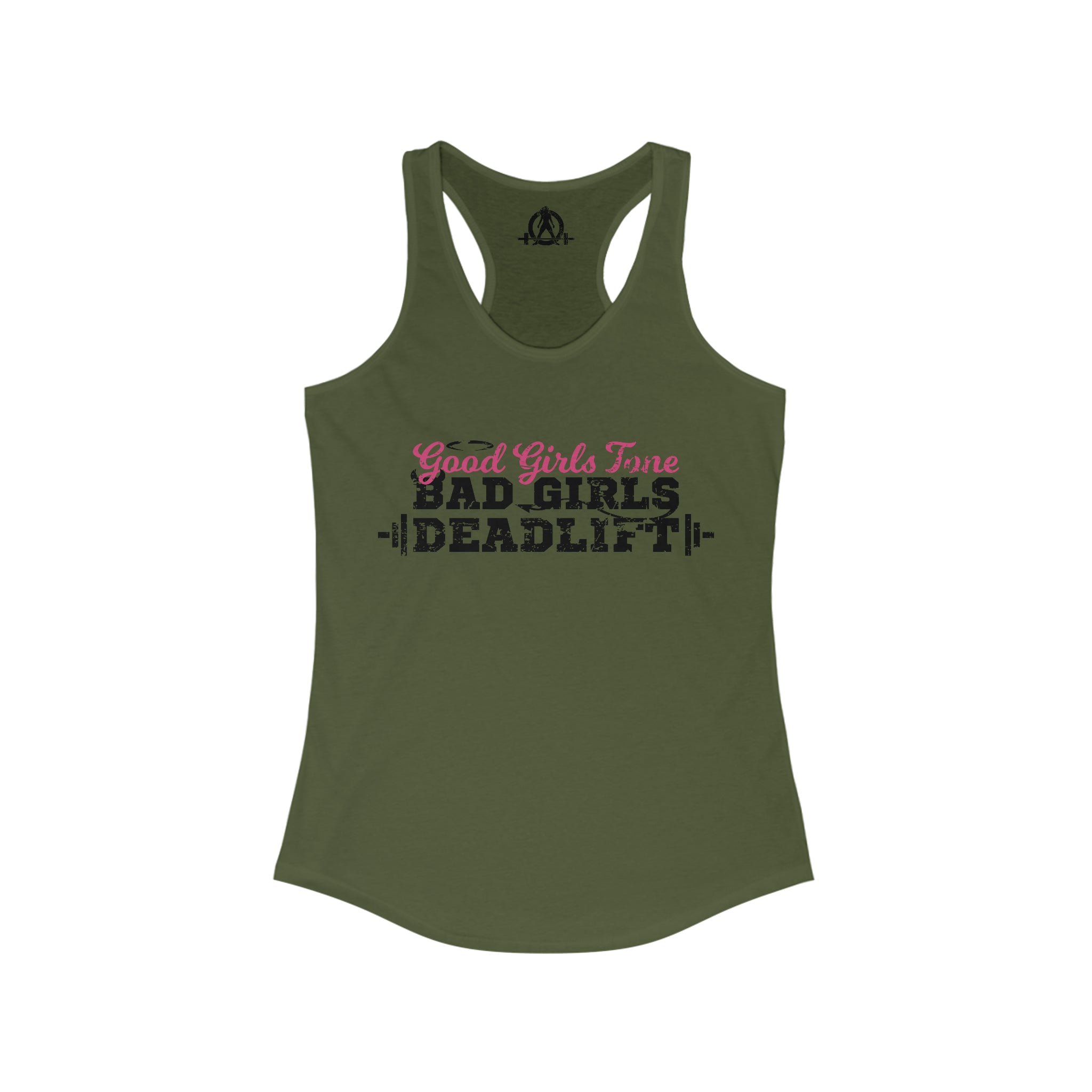 Good Girls Tone, Bad Girls Deadlift - Women's Ideal Racerback Tank - Distressed Dark Logo
