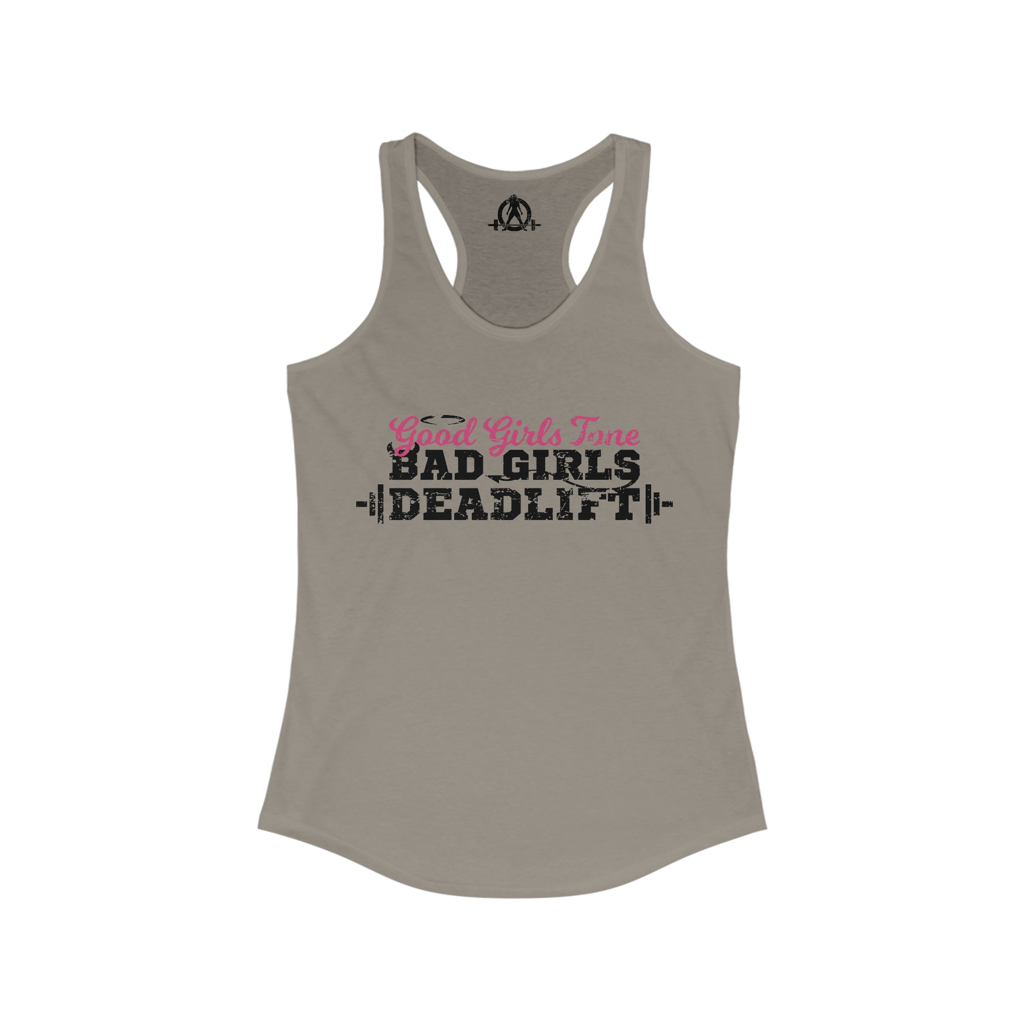 Good Girls Tone, Bad Girls Deadlift - Women's Ideal Racerback Tank - Distressed Dark Logo