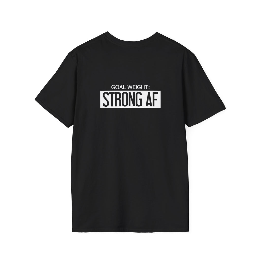 Goal Weight Strong AF - Unisex Softstyle T-Shirt - Print on Front & Back