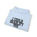 I Could Deadlift You. - Unisex Heavy Blend Hooded Sweatshirt - Black Logo - Right Shoulder - Plain Back