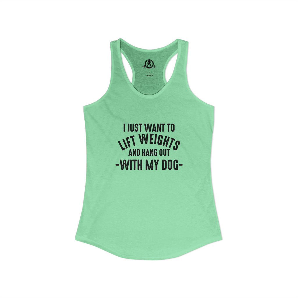 Lift Weights & Hang Out With My Dog  - Dark Logo - Women's Ideal Racerback Tank
