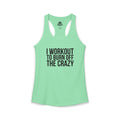 I Workout To Burn Off The Crazy - Women's Ideal Racerback Tank - Black Font - Print on Front - Plain Back