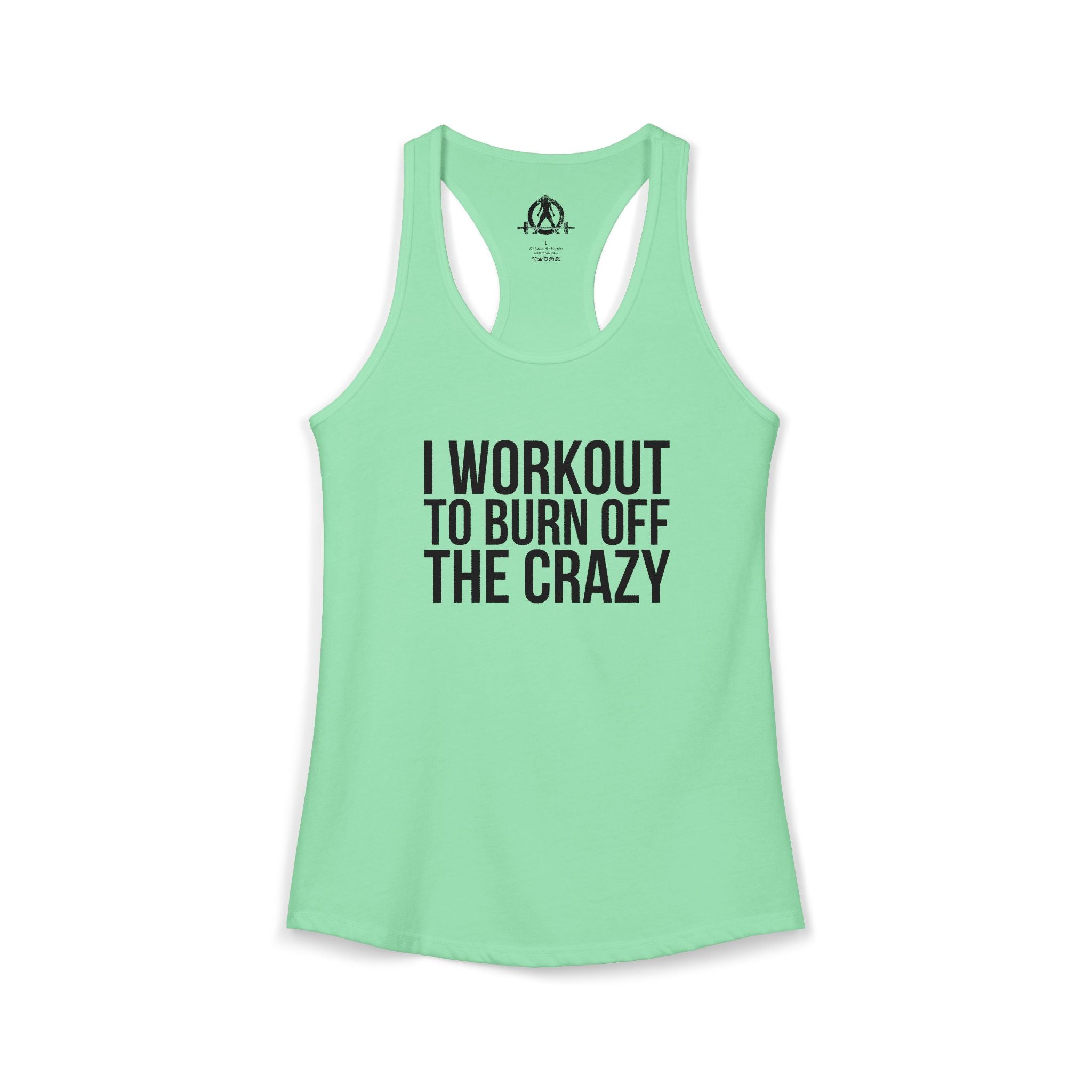 I Workout To Burn Off The Crazy - Women's Ideal Racerback Tank - Black Font - Print on Front - Plain Back