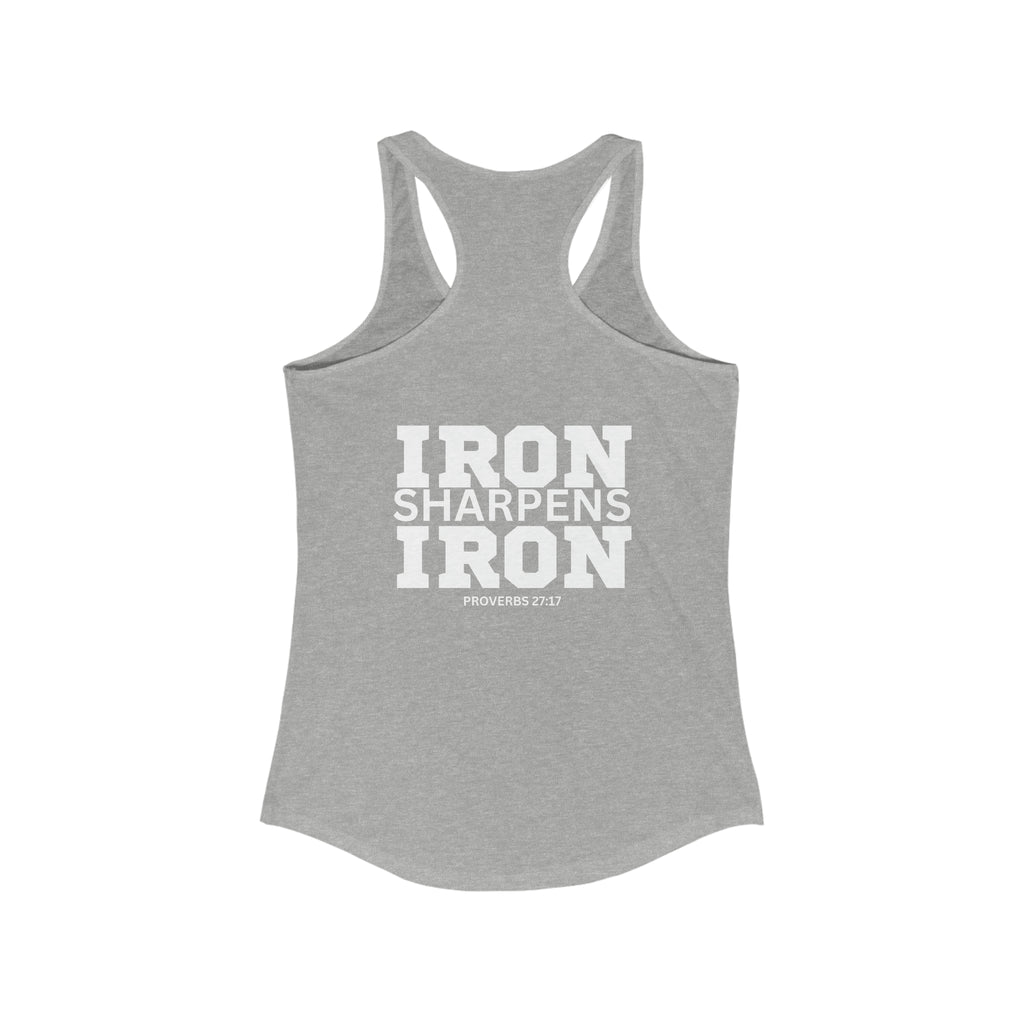 Iron Sharpens Iron - Women's Ideal Racerback Tank - White Font - Print on Front & Back