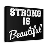 Strong is Beautiful - Canvas Print -  Inspirational Wall Art - Best Seller