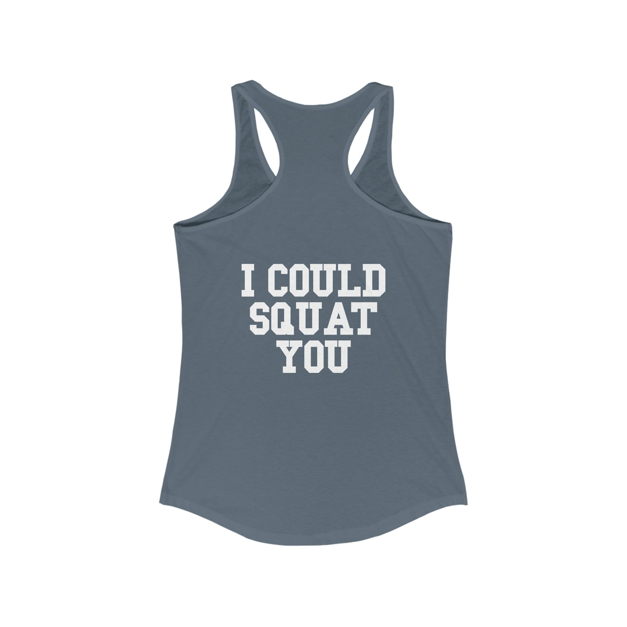 I Could Squat You - Women's Ideal Racerback Tank - White Logo & Back