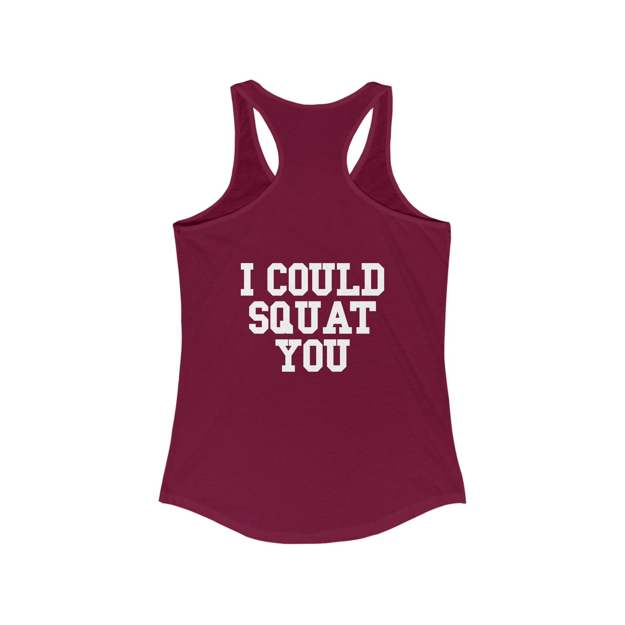 I Could Squat You - Women's Ideal Racerback Tank - White Logo & Back