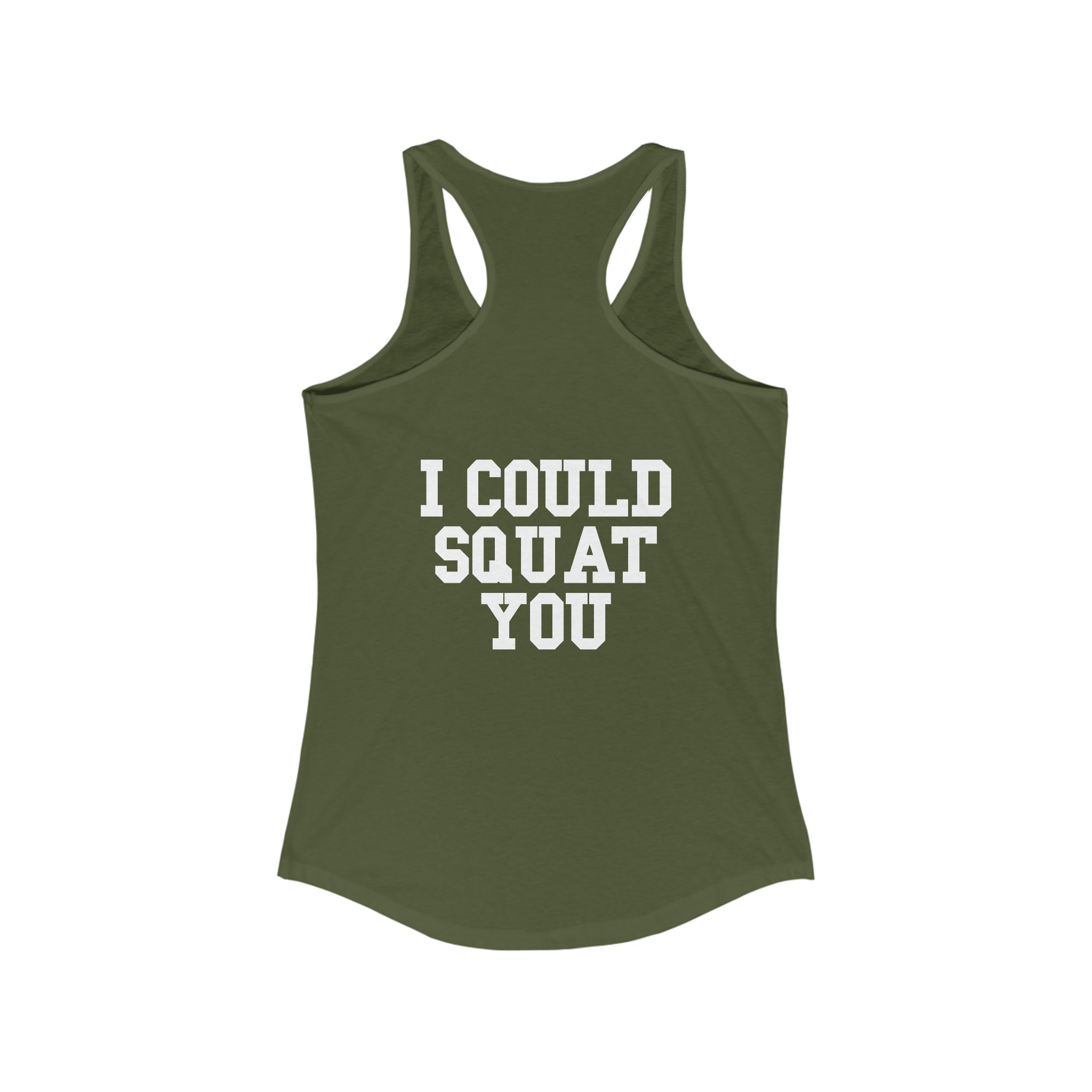 I Could Squat You - Women's Ideal Racerback Tank - White Logo & Back