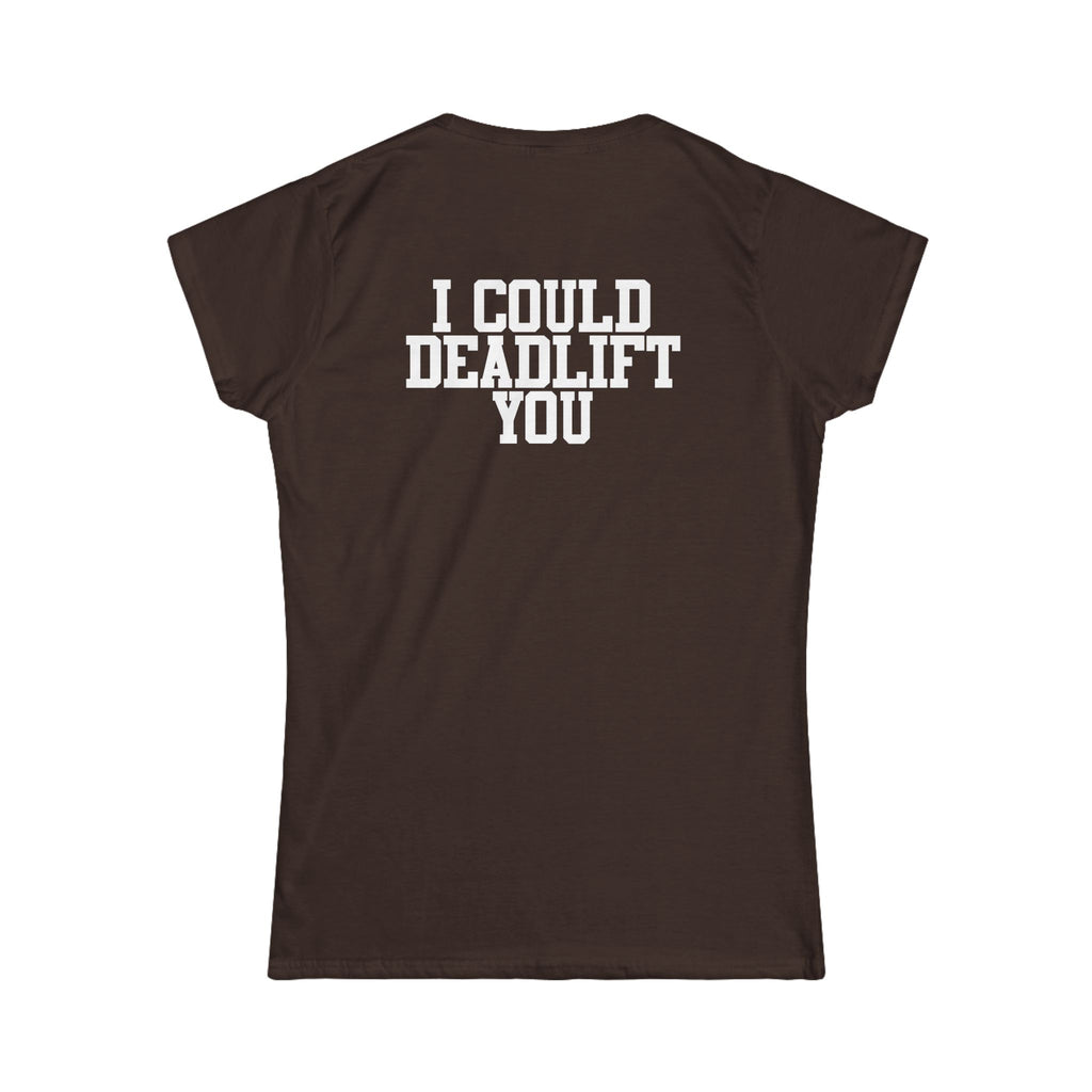 I Could Deadlift You - Women's Softstyle Tee - Black - Back Logo on Back