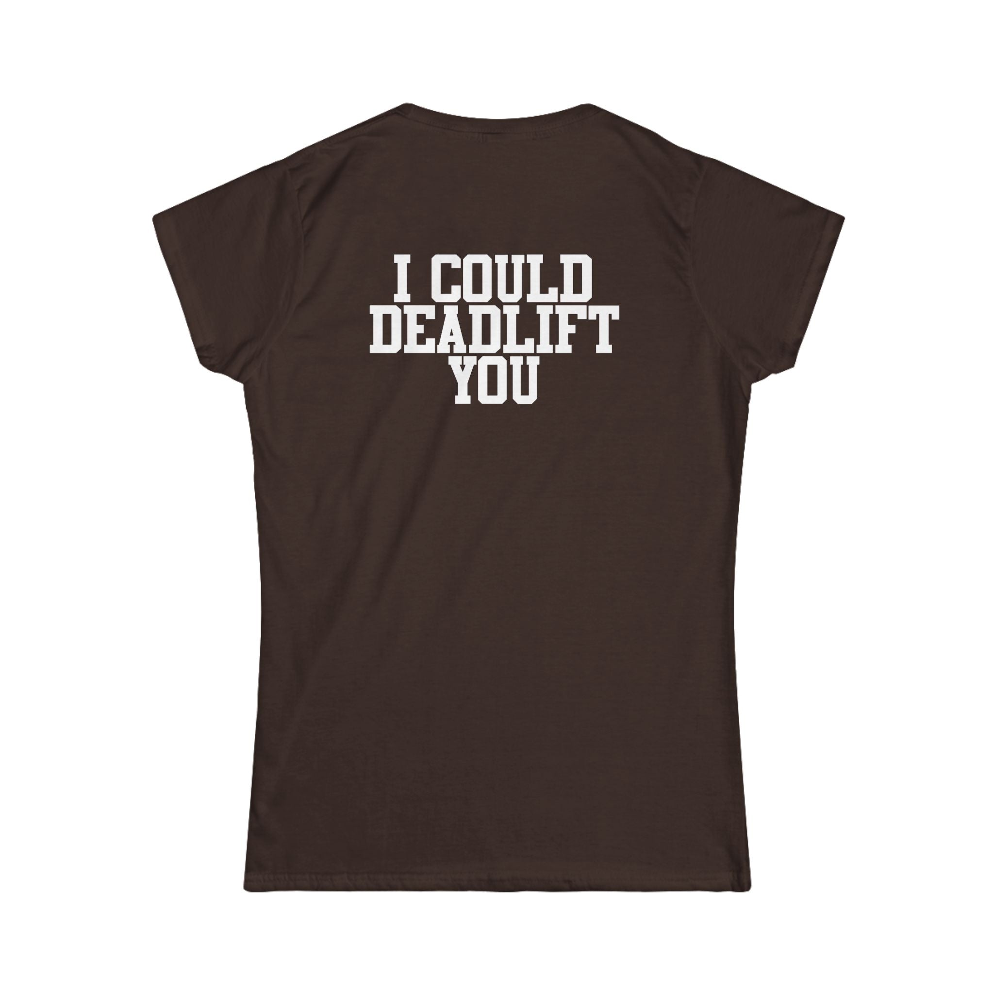 I Could Deadlift You - Women's Softstyle Tee - Black - Back Logo on Back