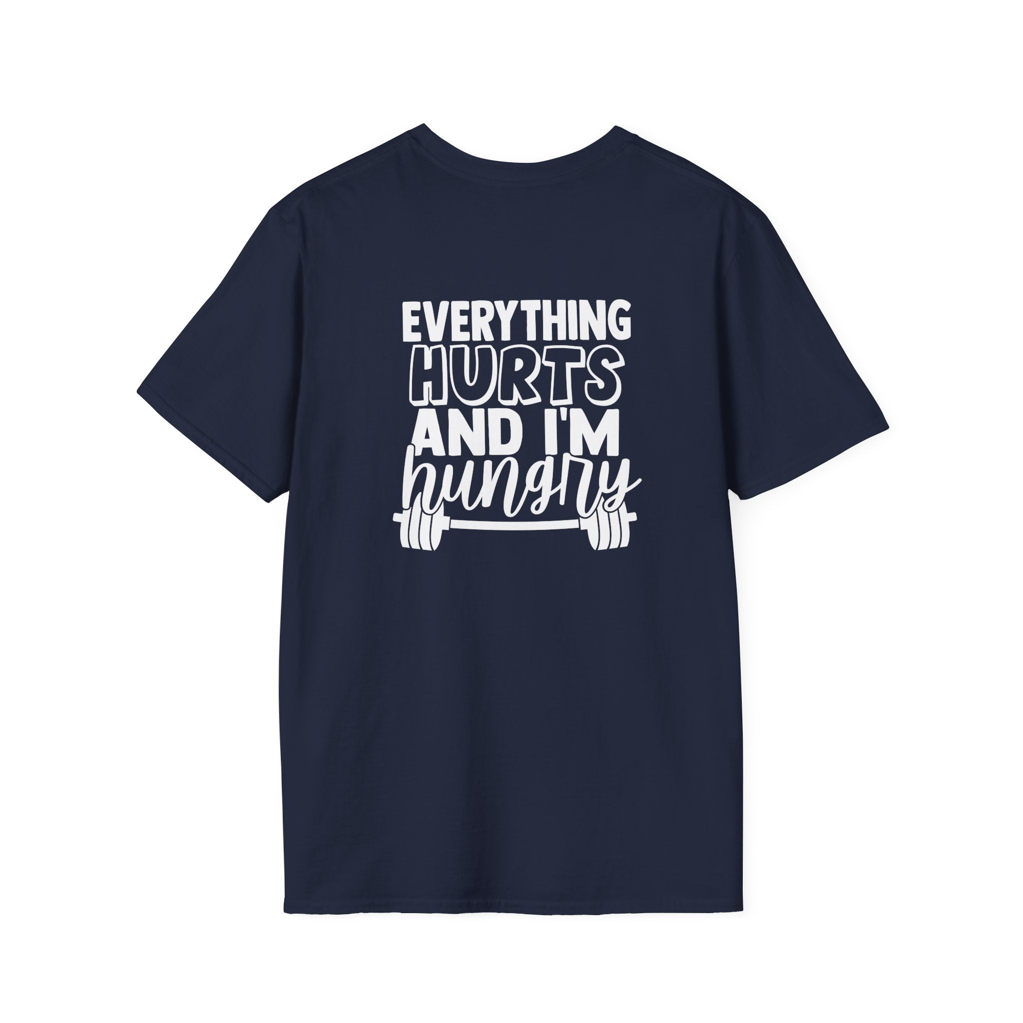 Everything Hurts & I'm Hungry  - Unisex Softstyle T-Shirt - Print on Front & Back