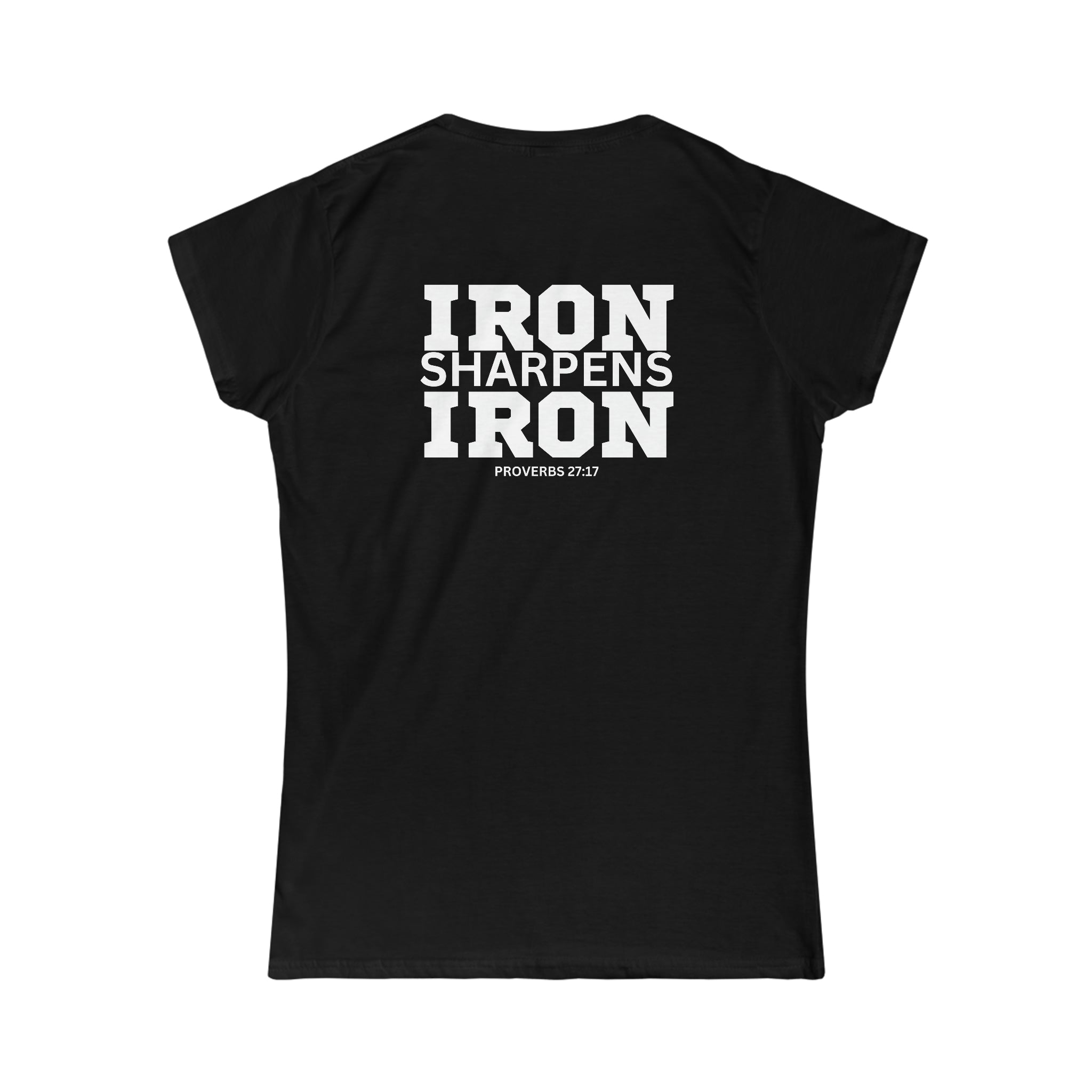 Iron Sharpens Iron - Women's Softstyle Tee - White Logo Print on Front & Back