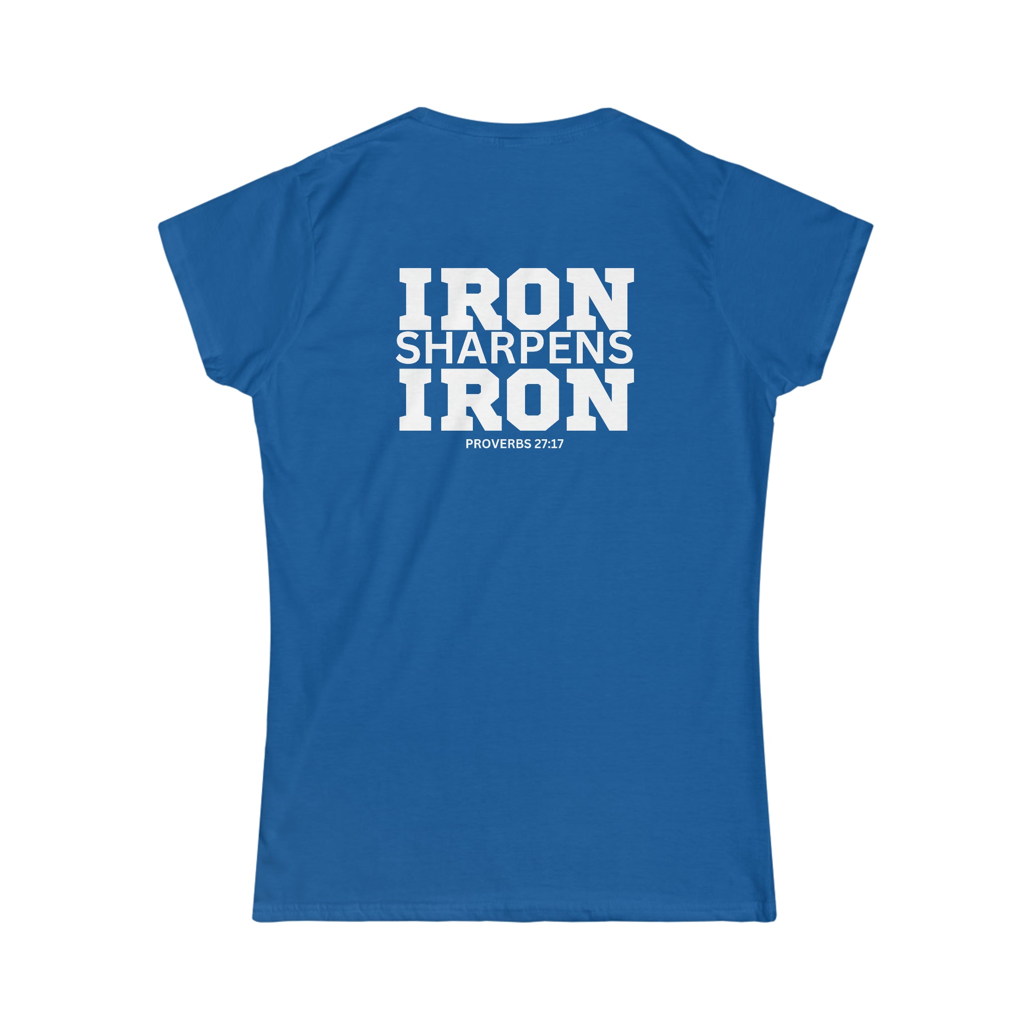 Iron Sharpens Iron - Women's Softstyle Tee - White Logo Print on Front & Back