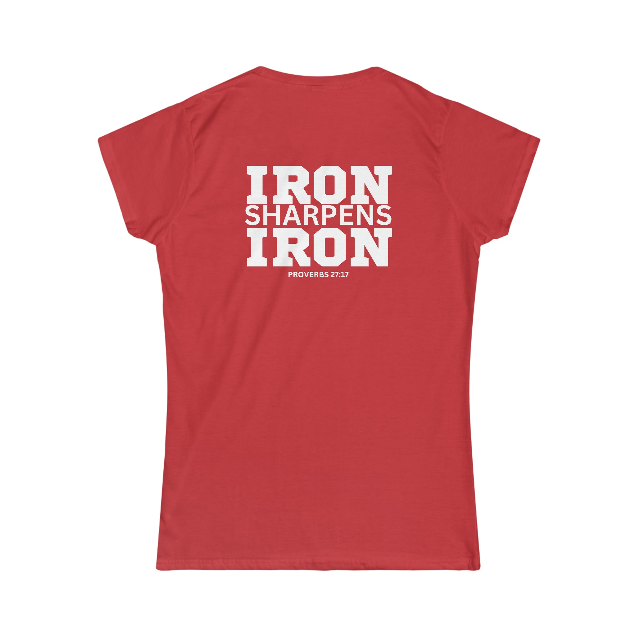 Iron Sharpens Iron - Women's Softstyle Tee - White Logo Print on Front & Back