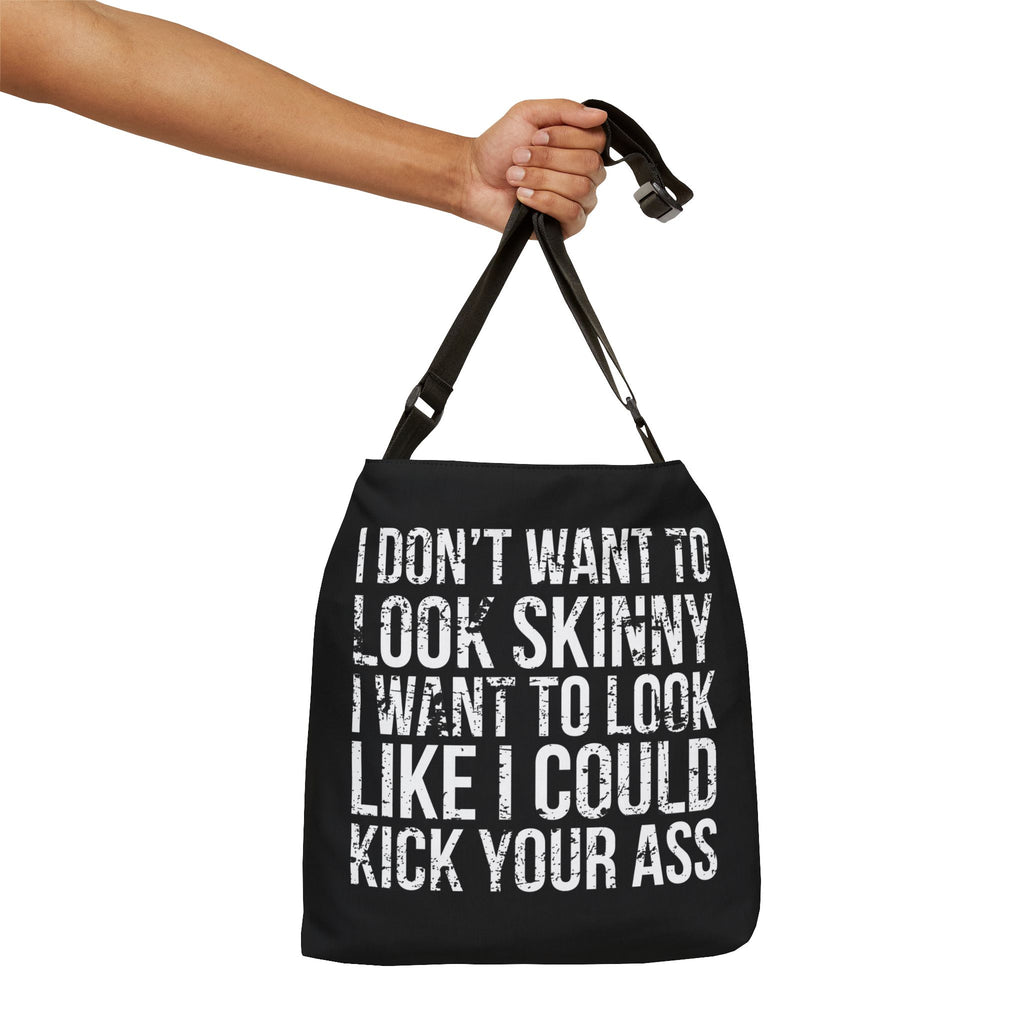 I Don't Want To Look Skinny I Want To Look Like I Can Kick Your Ass - Adjustable Tote Bag (AOP) - Distressed