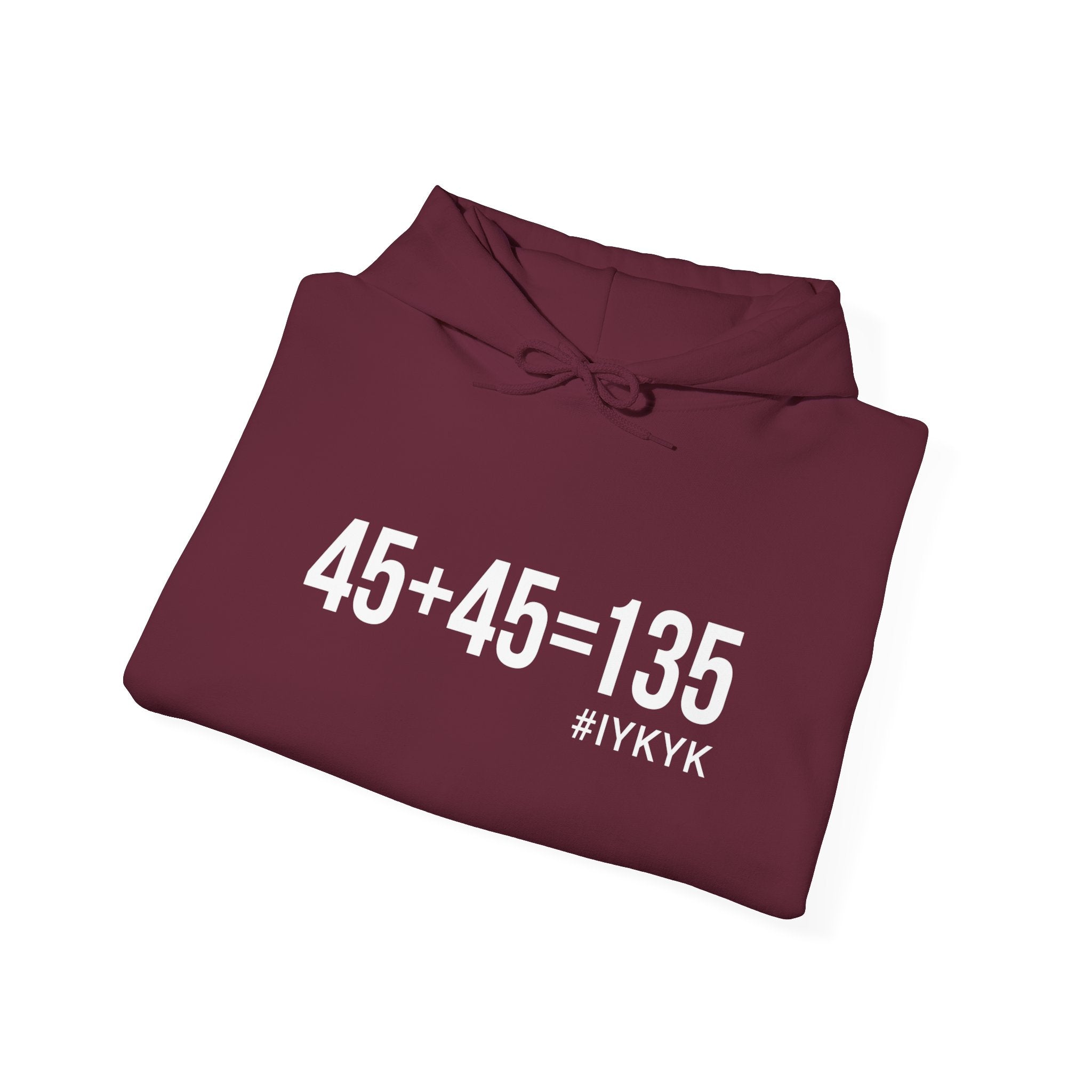 45 + 45 = 135  - Unisex Heavy Blend Hooded Sweatshirt  - White Print on Front & Arm