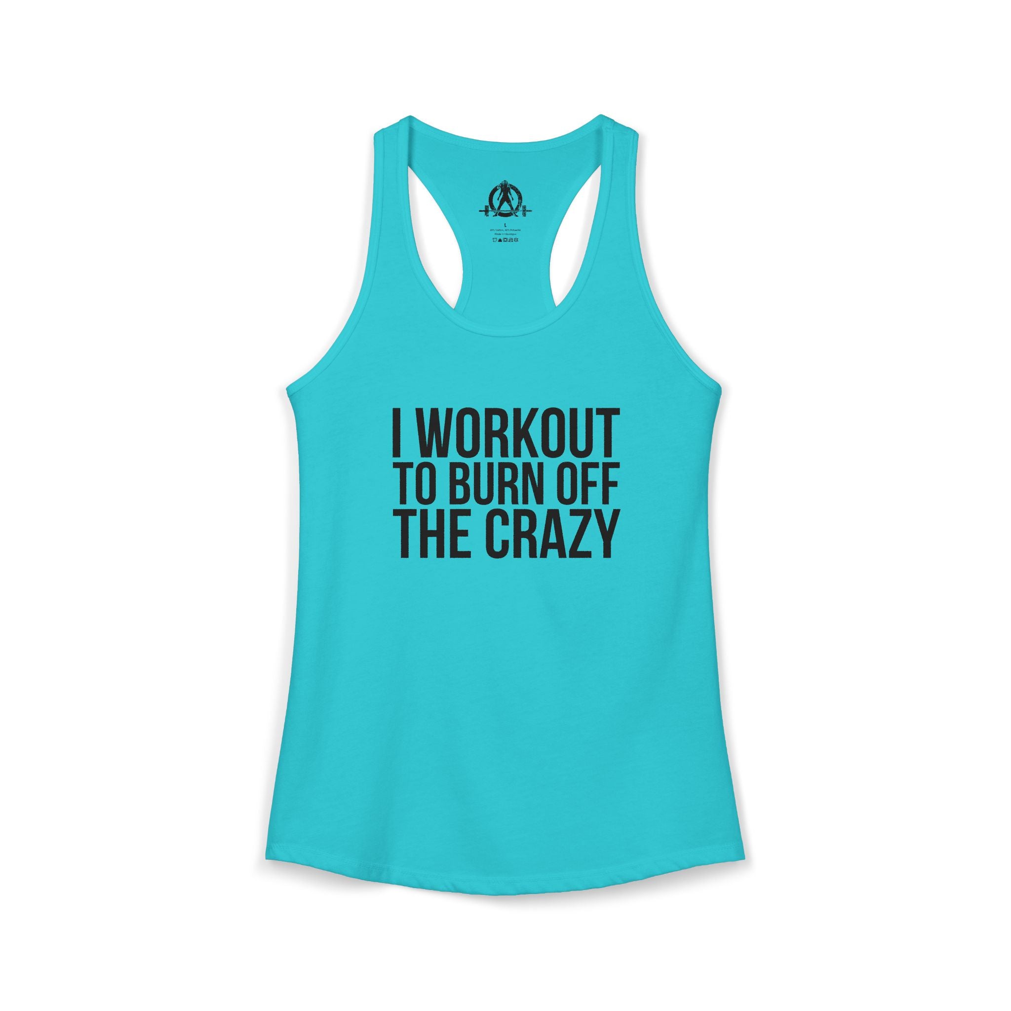 I Workout To Burn Off The Crazy - Women's Ideal Racerback Tank - Black Font - Print on Front - Plain Back