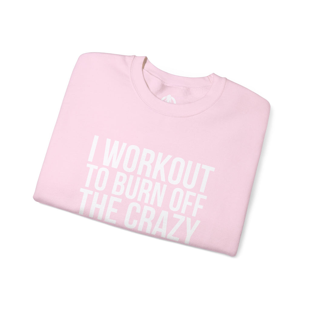I Workout To Burn Off The Crazy - Unisex Heavy Blend™ Crewneck Sweatshirt - Front White Logo - Plain Back