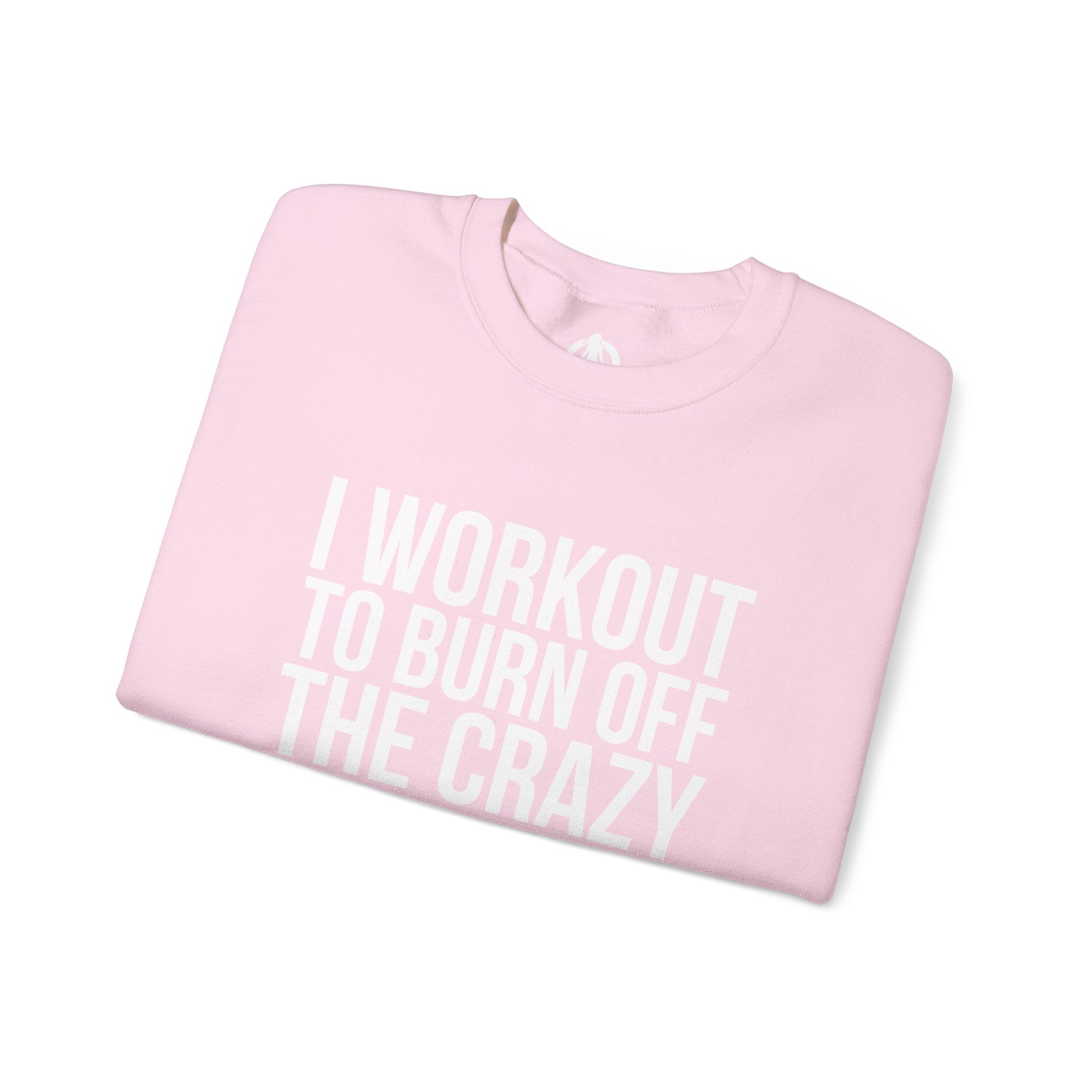 I Workout To Burn Off The Crazy - Unisex Heavy Blend™ Crewneck Sweatshirt - Front White Logo - Plain Back