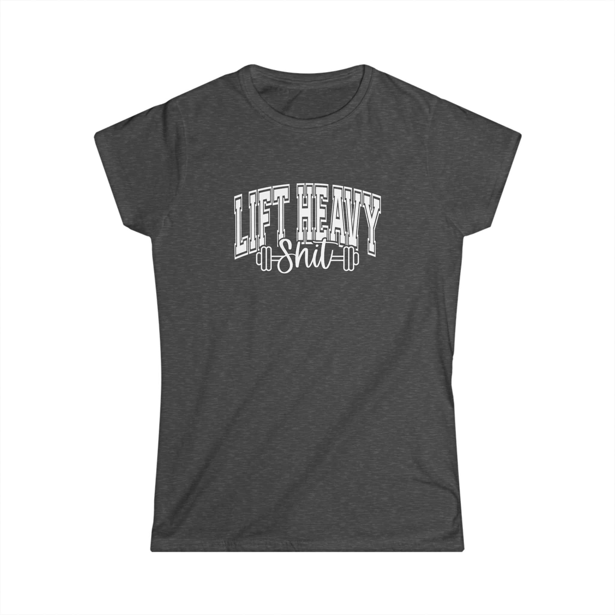 Lift Heavy Shit - Women's Softstyle Tee - White Distressed Logo on Front Plain Back