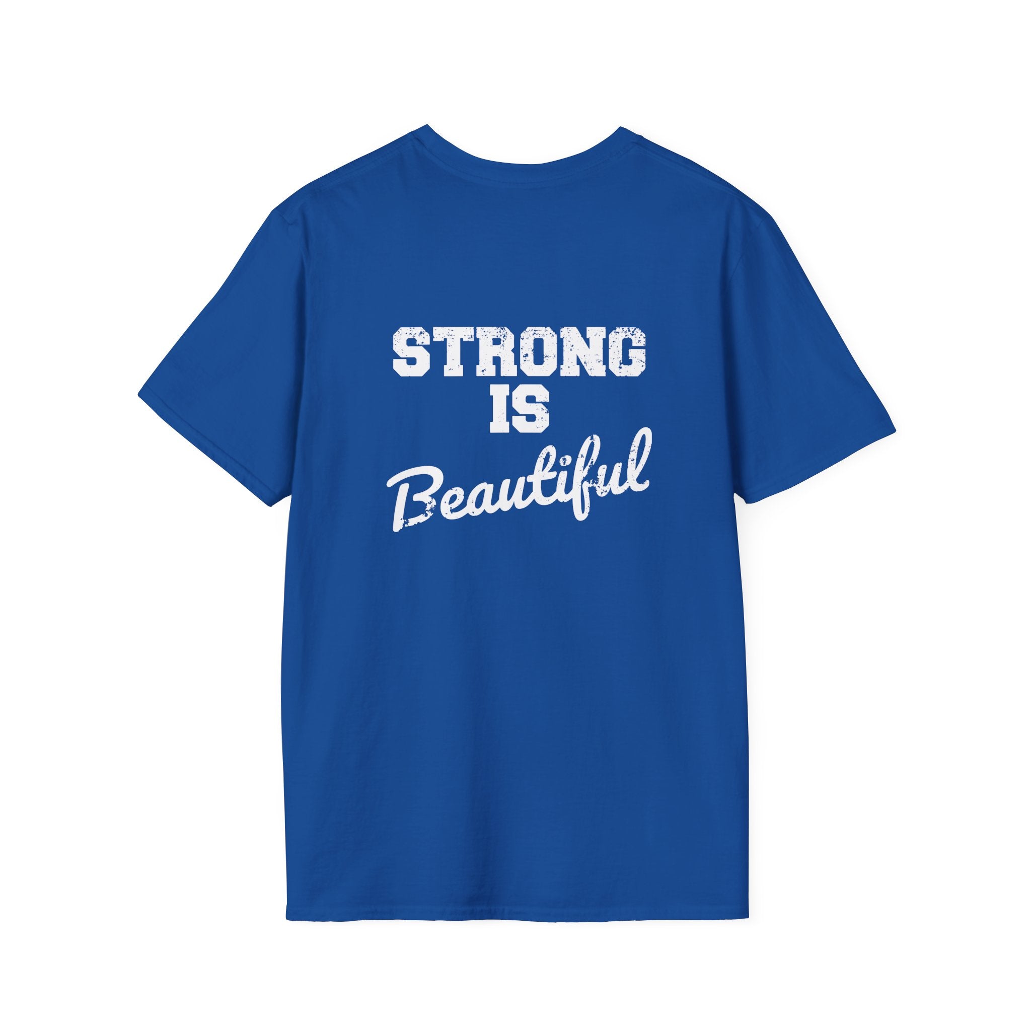 Strong Is Beautiful  - Unisex Softstyle T-Shirt - White Print on on back.