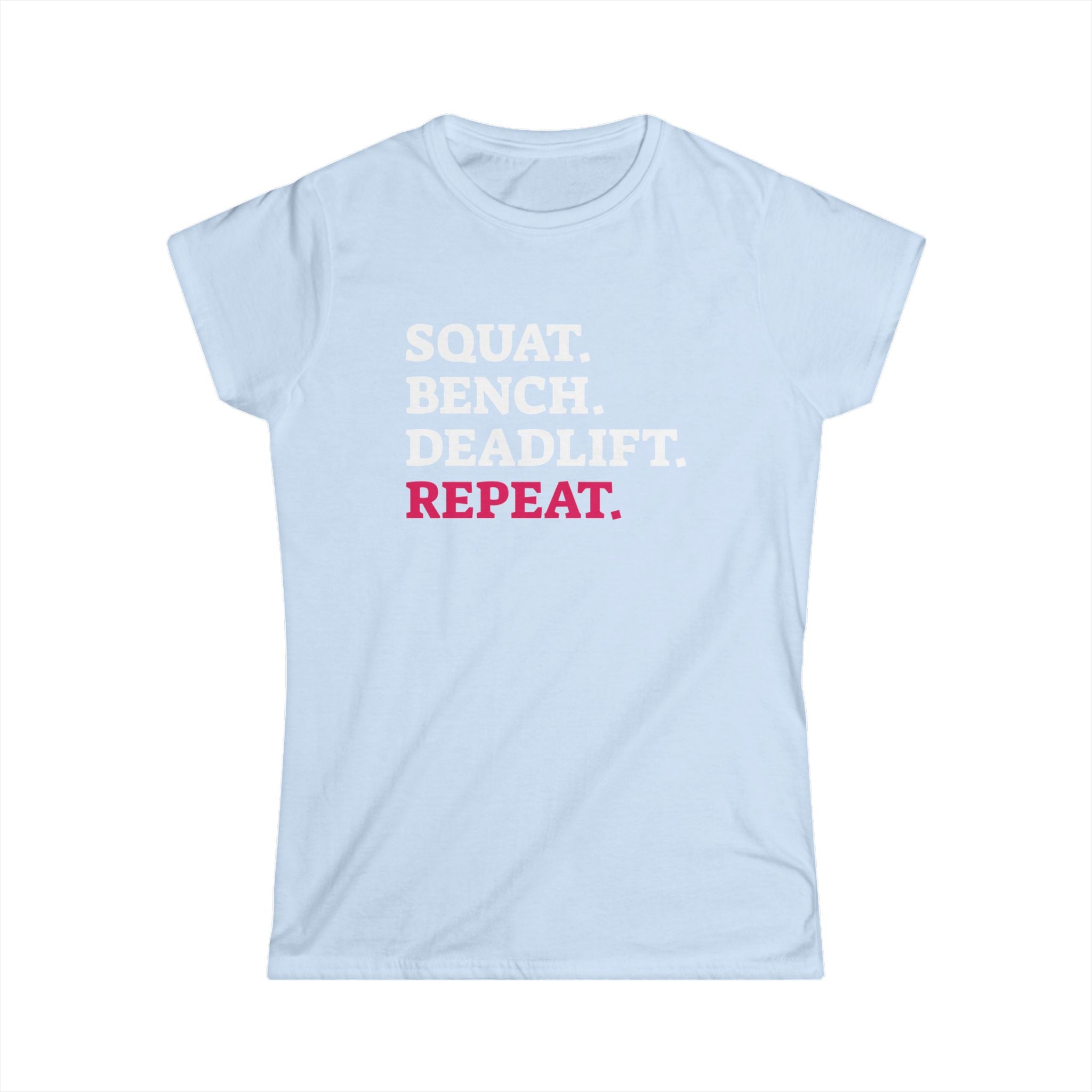 Squat Bench Deadlift Repeat - Women's Softstyle Tee -  Front & Back WWLW Logo
