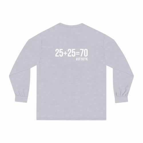 25 + 25 = 70 Unisex Classic Long Sleeve T-Shirt - White Print on Front & Back
