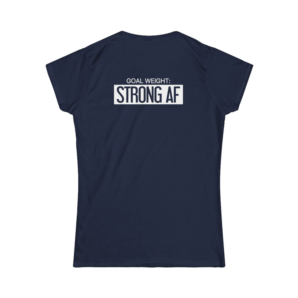 Goal Weight Strong AF - Women's Softstyle Tee - Print on Front & Back
