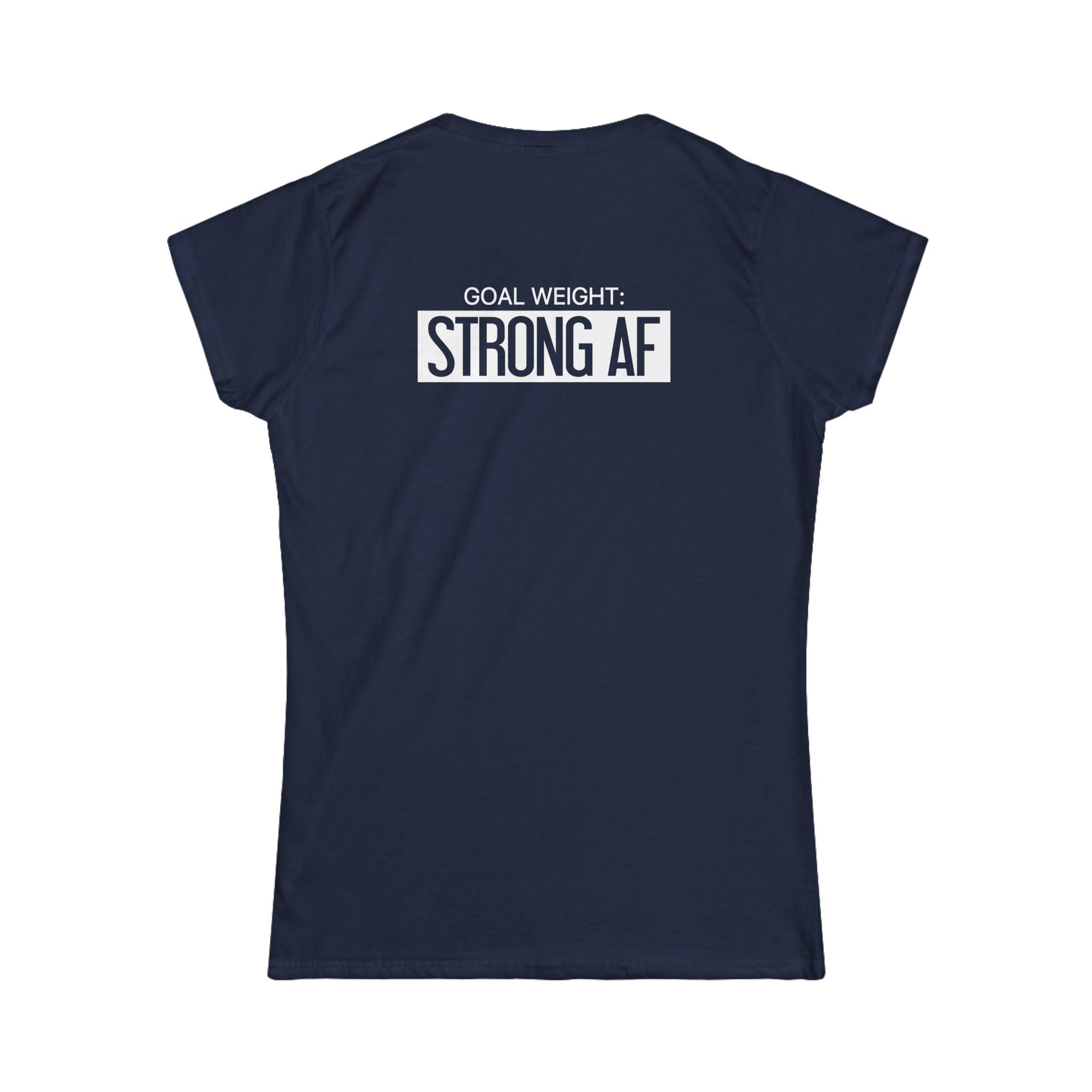 Goal Weight Strong AF - Women's Softstyle Tee - Print on Front & Back