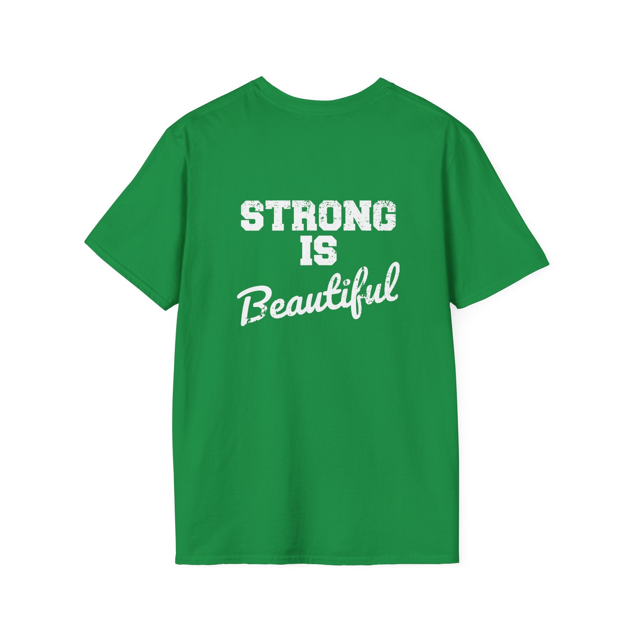 Strong Is Beautiful  - Unisex Softstyle T-Shirt - White Print on on back.