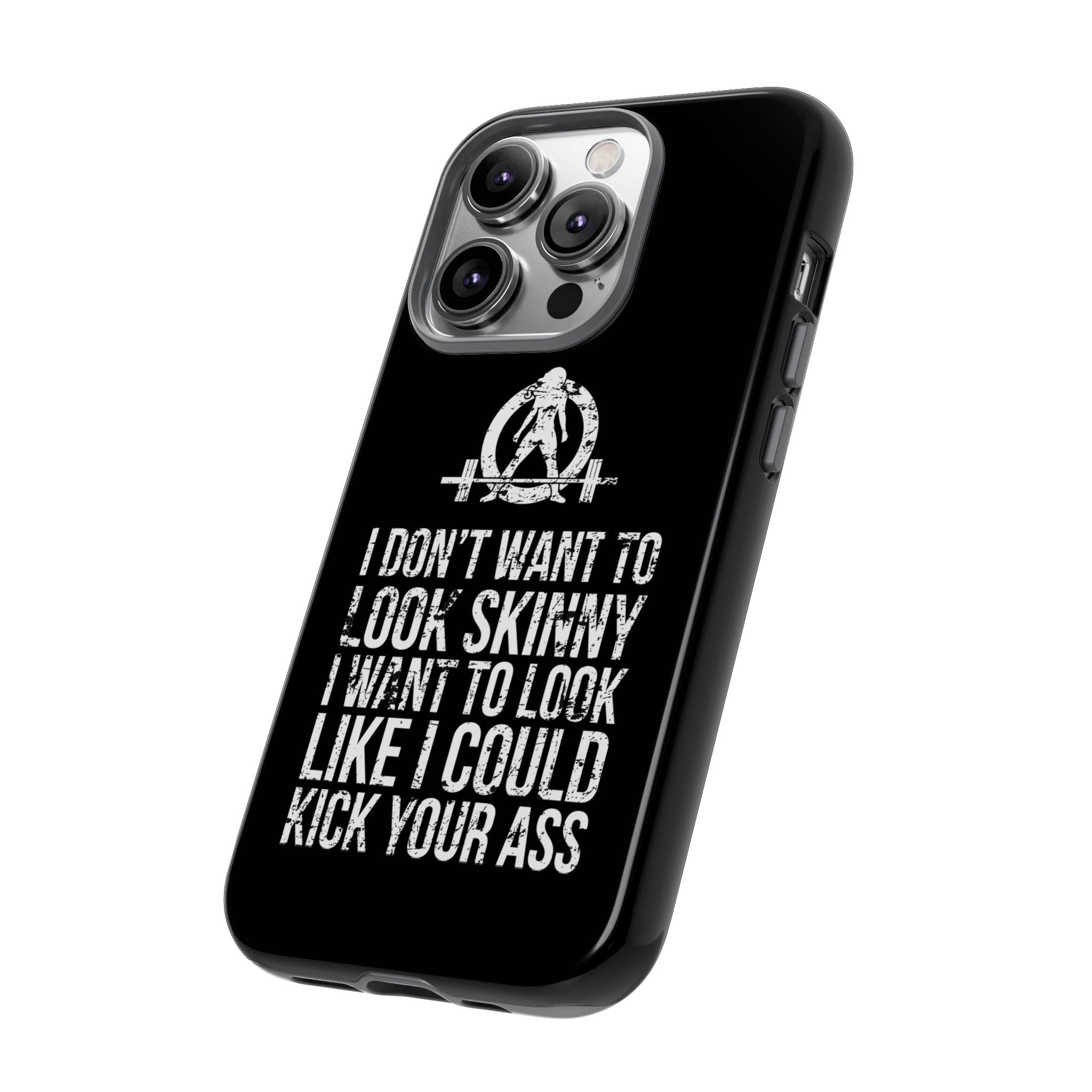 Tough Cases - I Don't Want To Look Skinny I Want To Look Like I Can Kick Your Ass - WWLW Logo