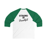 Unisex 3\4 Sleeve Baseball Tee - Strong Is Beautiful - V2