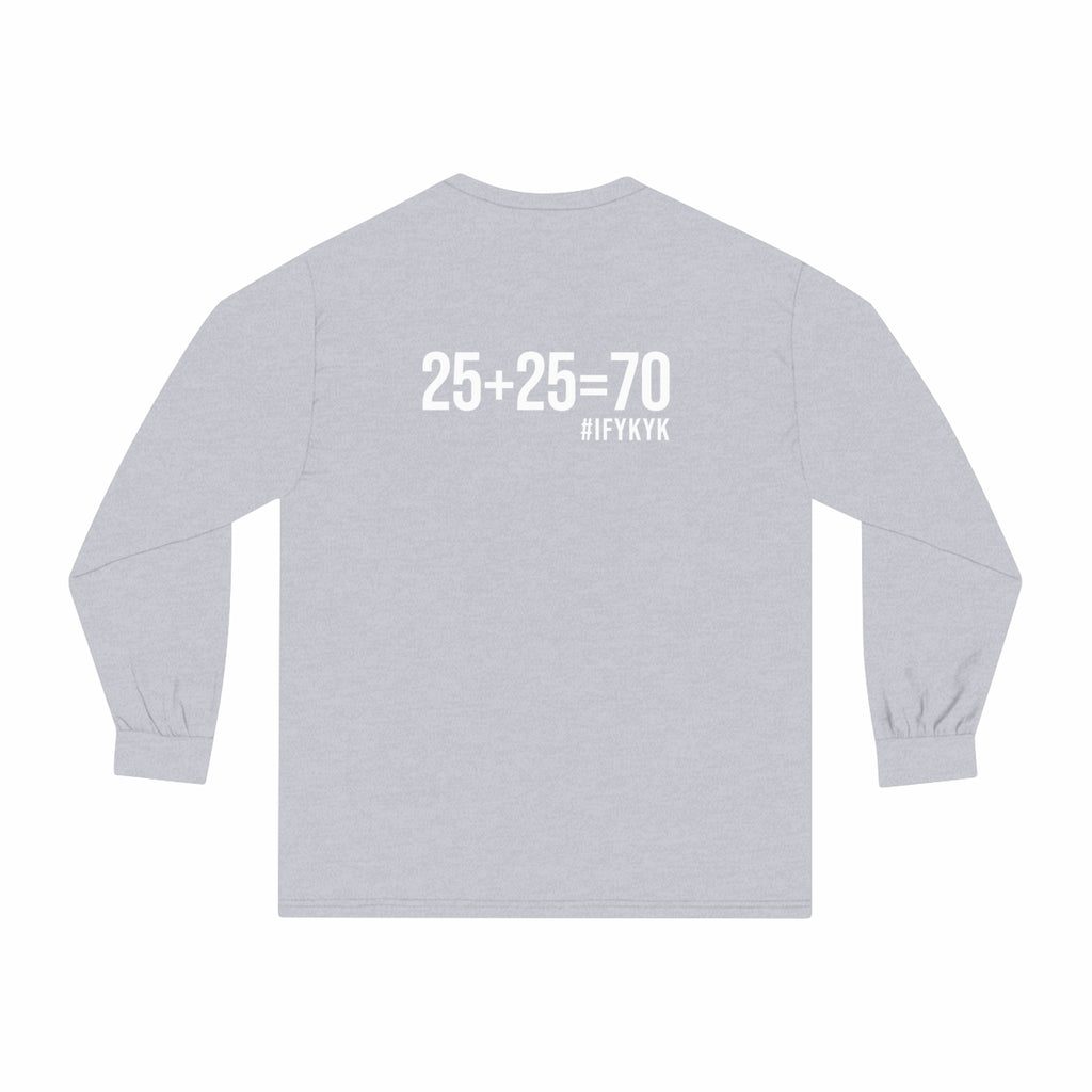 25 + 25 = 70 - Unisex Classic Long Sleeve T-Shirt - White Print on Front & Back