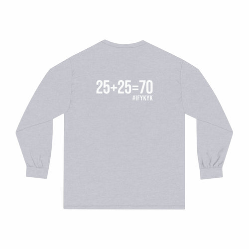 25 + 25 = 70 - Unisex Classic Long Sleeve T-Shirt - White Print on Front & Back