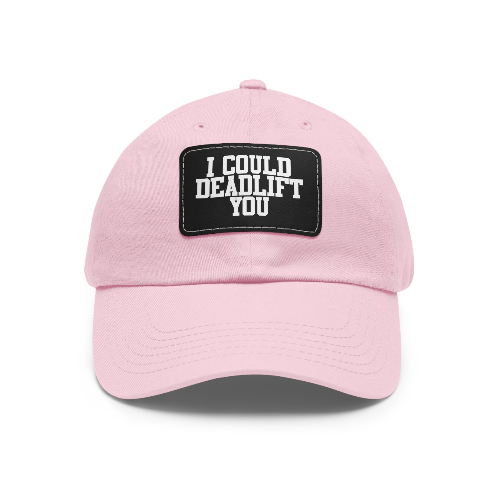 I Could Deadlift You - Dad Hat with Leather Patch (Rectangle) - White Font
