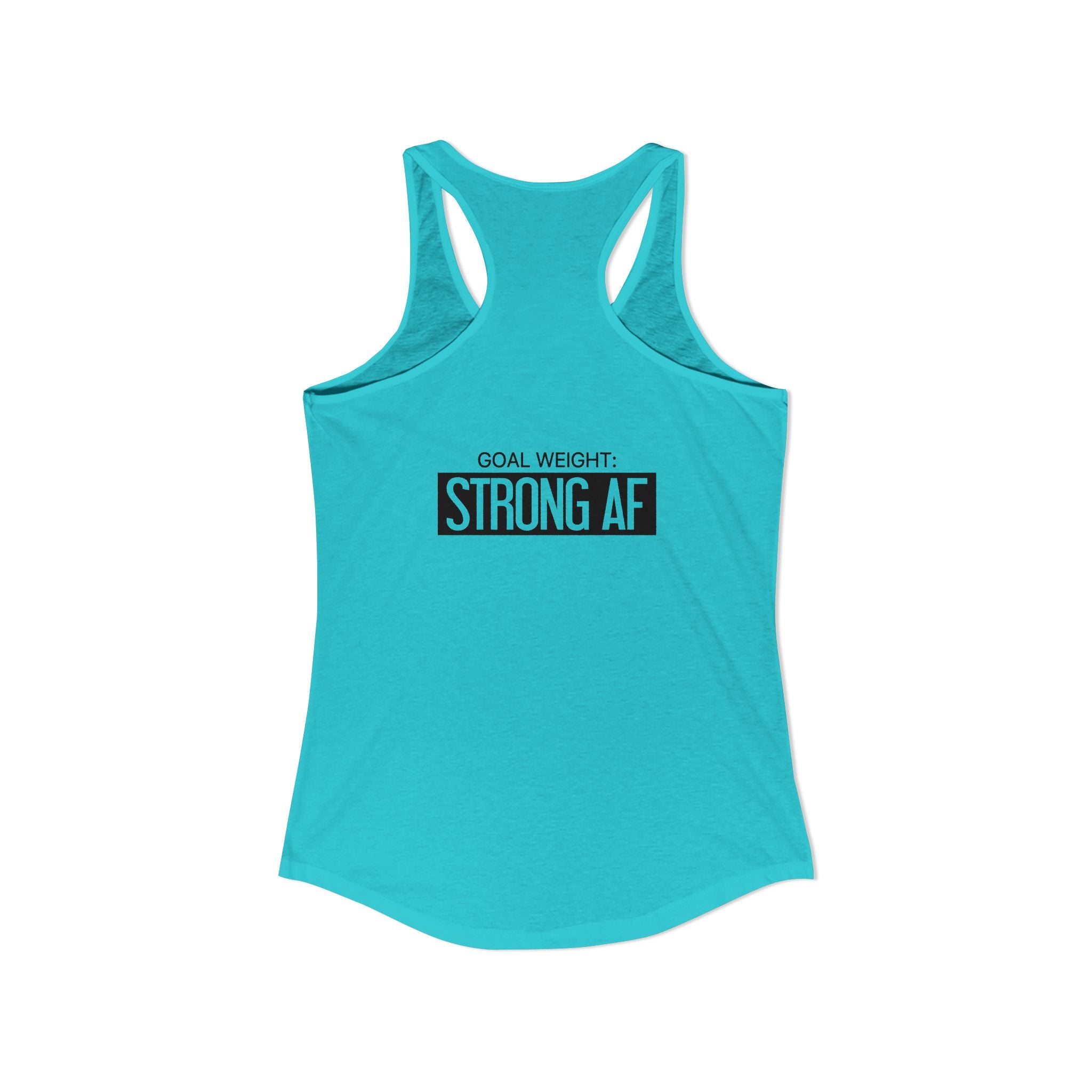 Goal Weight Strong AF - Simple - Women's Ideal Racerback Tank - Black Print Front & Back