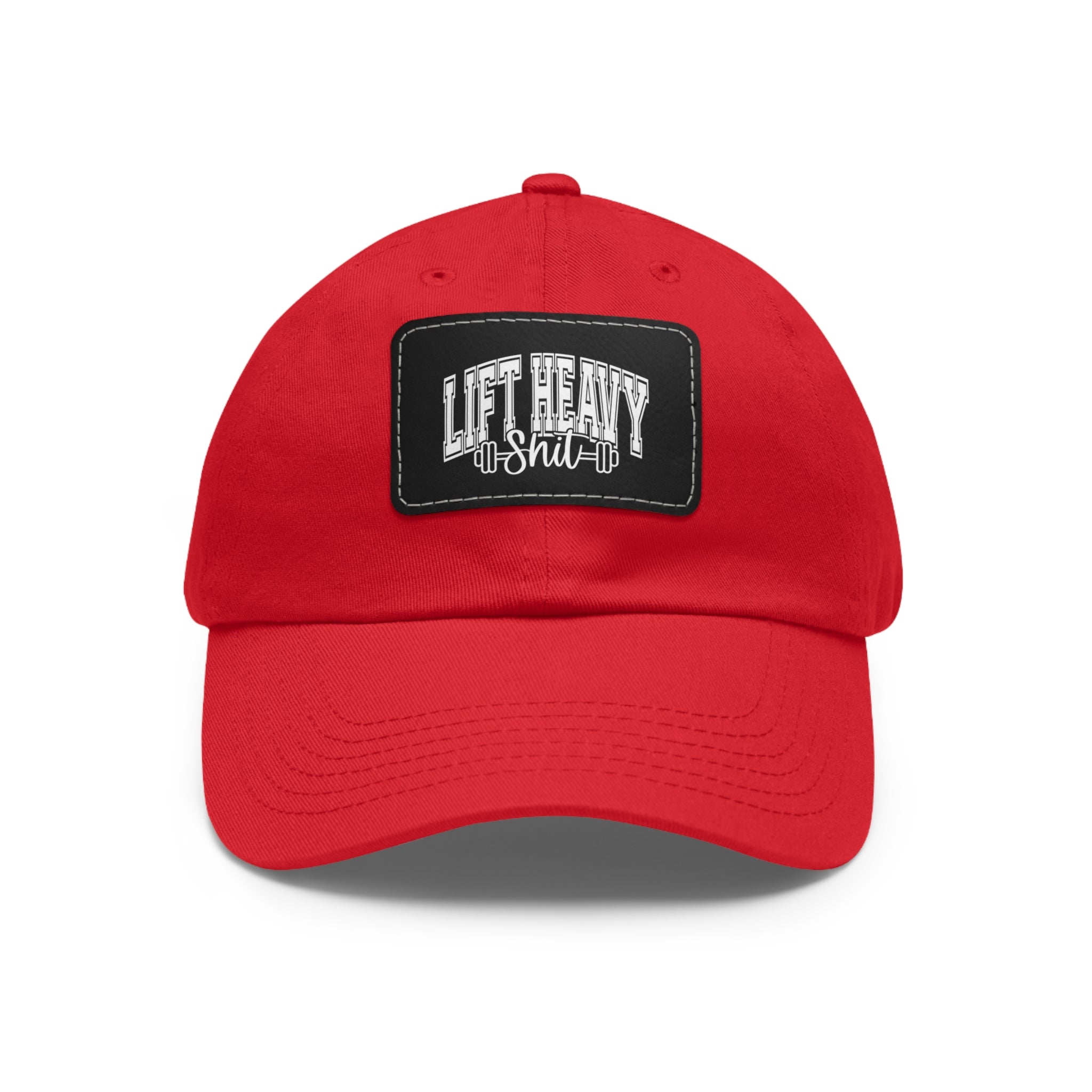Lift Heavy Shit - Dad Hat with Leather Patch (Rectangle) - White Font