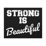 Strong is Beautiful - Canvas Print -  Inspirational Wall Art - Best Seller