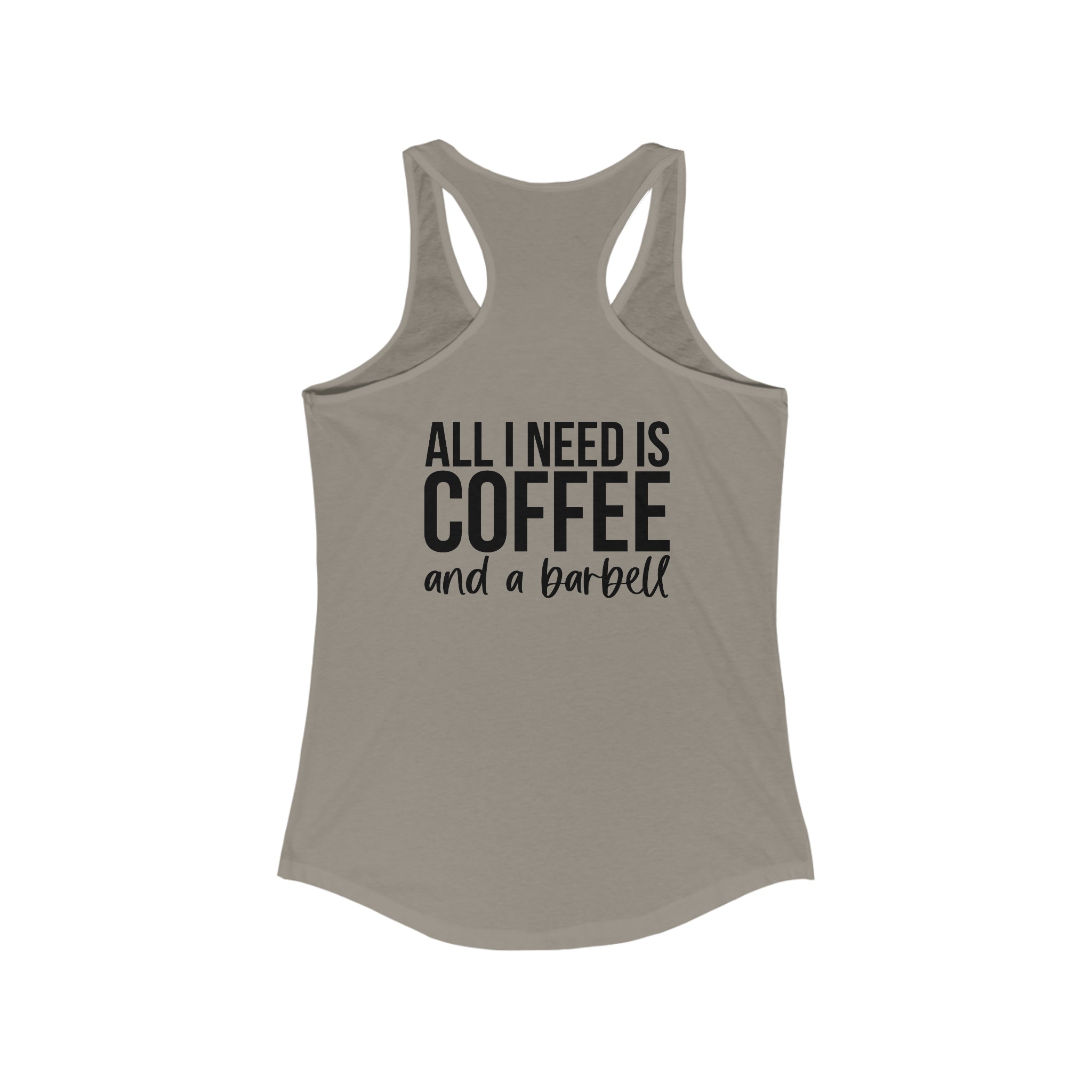 All I Need Is Coffee and a Barbell - Women's Ideal Racerback Tank - Dark Logo
