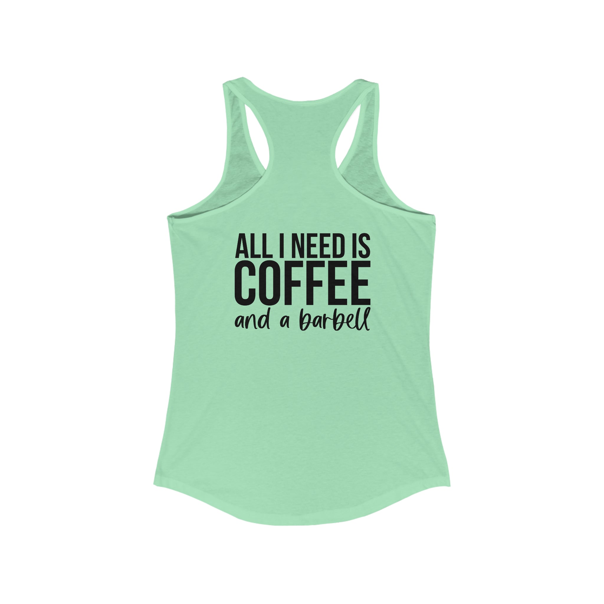 All I Need Is Coffee and a Barbell - Women's Ideal Racerback Tank - Dark Logo