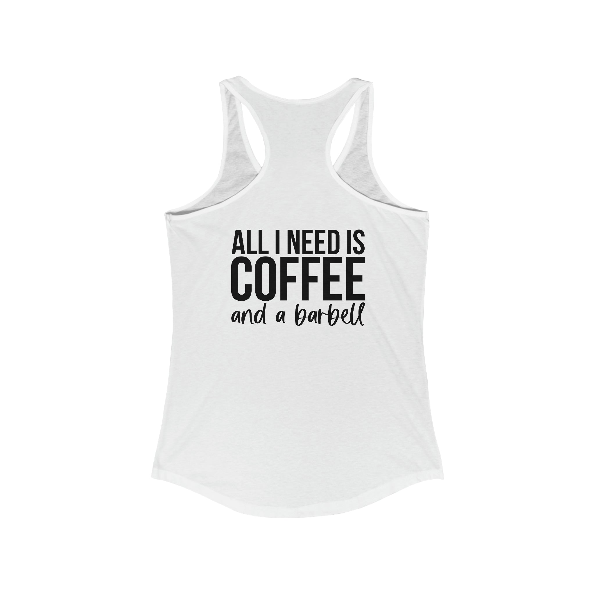 All I Need Is Coffee and a Barbell - Women's Ideal Racerback Tank - Dark Logo