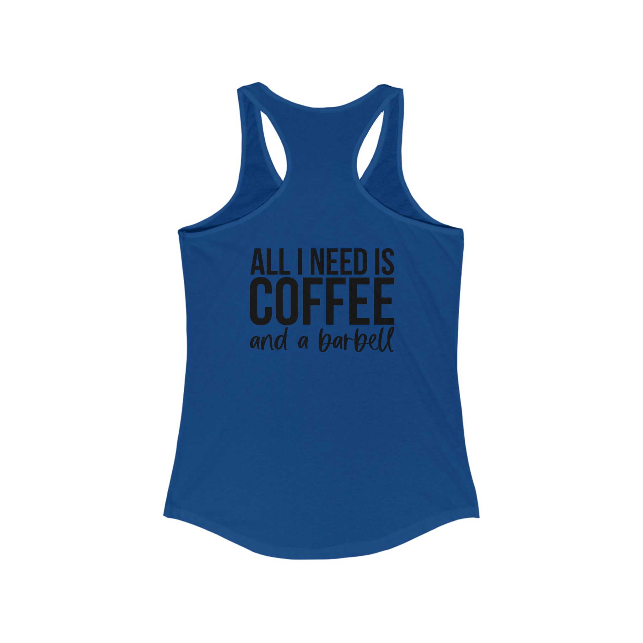 All I Need Is Coffee and a Barbell - Women's Ideal Racerback Tank - Dark Logo